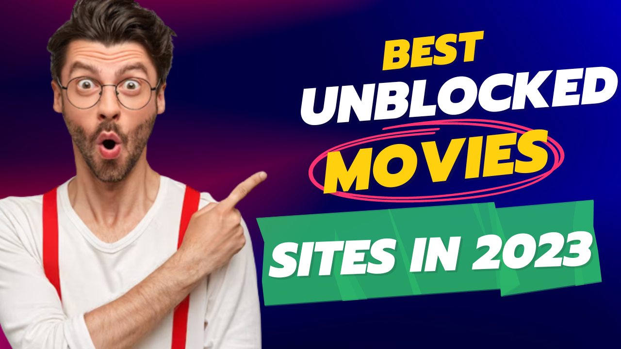 501+ Best Unblocked Movies Sites To Watch Free Movies In [November 2023